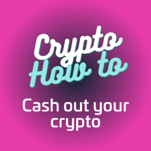 How to cash out your cryptocurrency